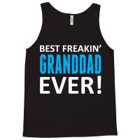 Best Freakin' Granddad Ever Tank Top | Artistshot