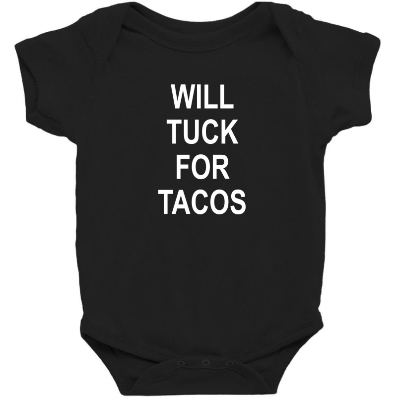 Will Tuck For Tacos Baby Bodysuit by Ilmunsyatir | Artistshot