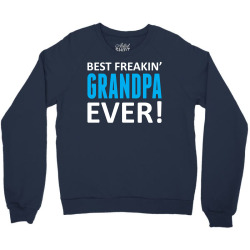 Best Freakin' Grandpa Ever Crewneck Sweatshirt | Artistshot