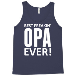 Best Freakin' Opa Ever Tank Top | Artistshot