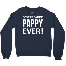 Best Freakin' Pappy Ever Crewneck Sweatshirt | Artistshot
