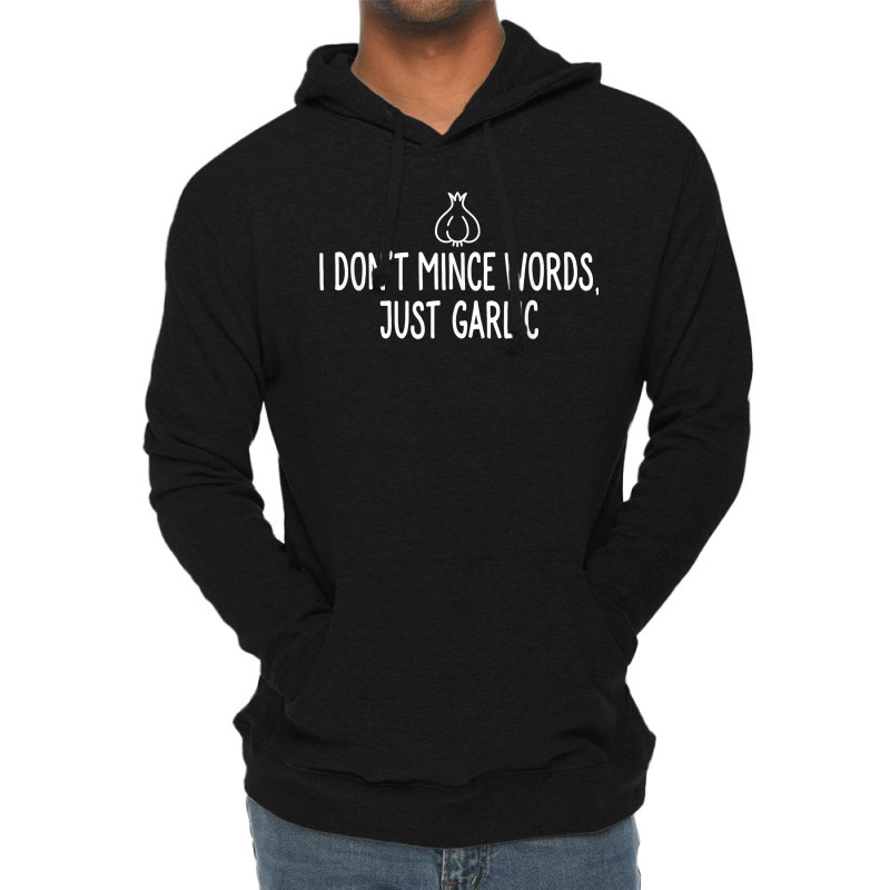 I Don't Mince Words Just Garlic T Chef Italian Novelty Lightweight Hoodie by ImmanUnde | Artistshot