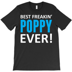 Best Freakin' Poppy Ever T-Shirt | Artistshot