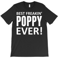 Best Freakin' Poppy Ever T-shirt | Artistshot