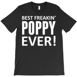 Best Freakin' Poppy Ever T-Shirt | Artistshot