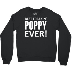 Best Freakin' Poppy Ever Crewneck Sweatshirt | Artistshot