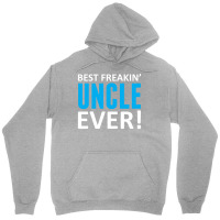 Best Freakin' Uncle Ever Unisex Hoodie | Artistshot