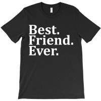 Best Friend Ever T-shirt | Artistshot