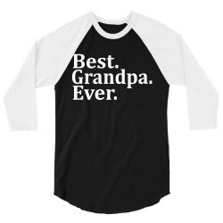 Best Grandpa Ever 3/4 Sleeve Shirt | Artistshot