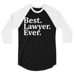 Best Lawyer Ever 3/4 Sleeve Shirt | Artistshot