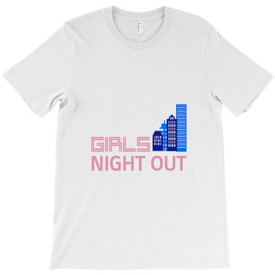 Girls Night Out T-shirt Designed By Tmgallows