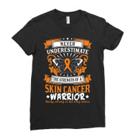 Never Underestimate The Strength Of A Skin Cancer Warrior Ladies Fitted T-shirt | Artistshot