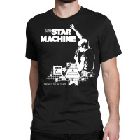 Super Star Machine, The Super Star Machine, Super Star, Machine, Super Classic T-shirt | Artistshot