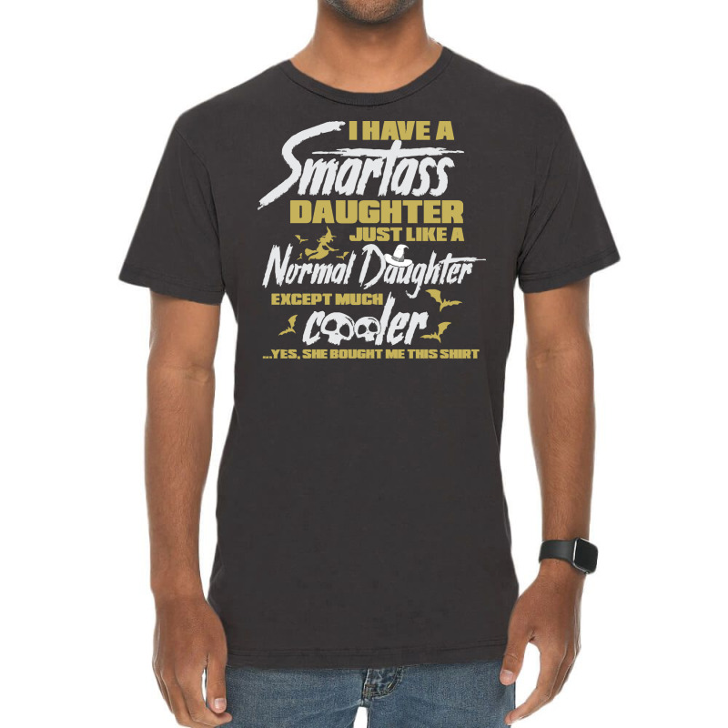 Halloween T  Shirt I Have A Smartass Daughter Just Like A Normal Daugh Vintage T-shirt | Artistshot