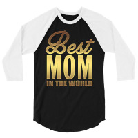 Best Mom In The World 3/4 Sleeve Shirt | Artistshot