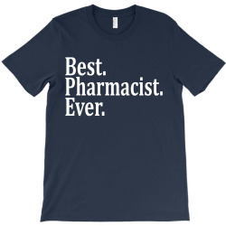 Best Pharmacist Ever T-Shirt | Artistshot