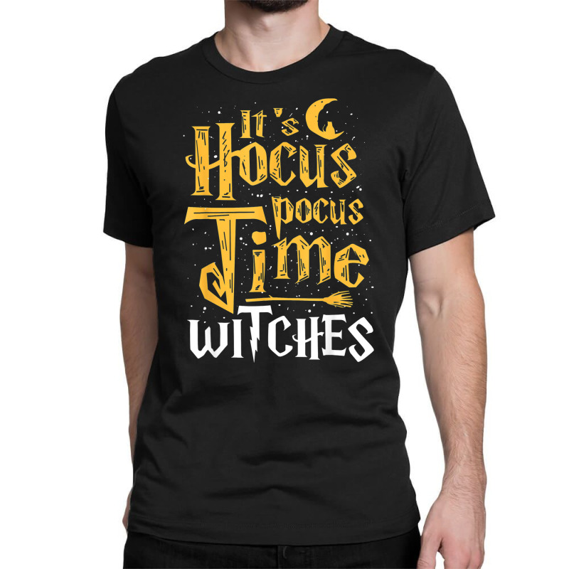 Its Hocus Pocus Time Witches Cute Halloween Gift Classic T-shirt by Shirt | Artistshot