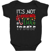 Funny Chrismas Gifts T  Shirt It Is Not Going To Lick Itself Elf Chris Baby Bodysuit | Artistshot