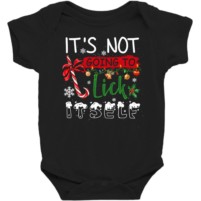 Funny Chrismas Gifts T  Shirt It Is Not Going To Lick Itself Elf Chris Baby Bodysuit by edgegasbag | Artistshot