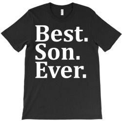 Best Son Ever T-Shirt | Artistshot