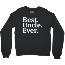Best Uncle Ever Crewneck Sweatshirt | Artistshot