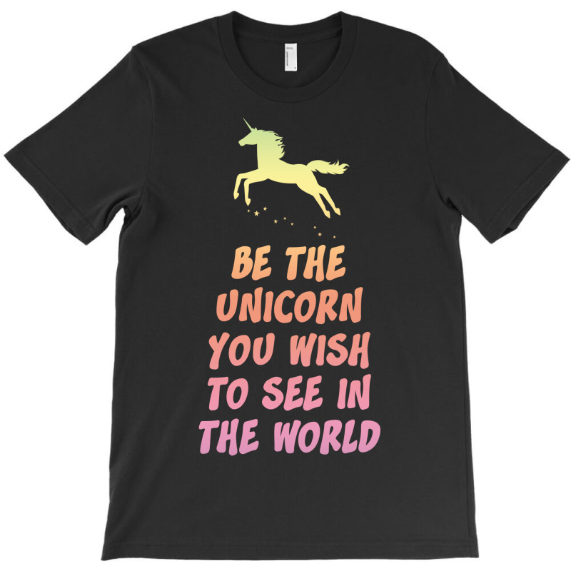 Be The Unicorn T-shirt | Artistshot