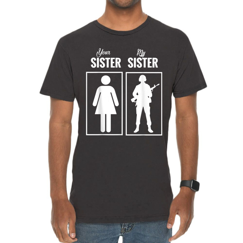 My Sister Is In Army Military Proud Brother Gifts Vintage T-Shirt by MarjorieWillie | Artistshot