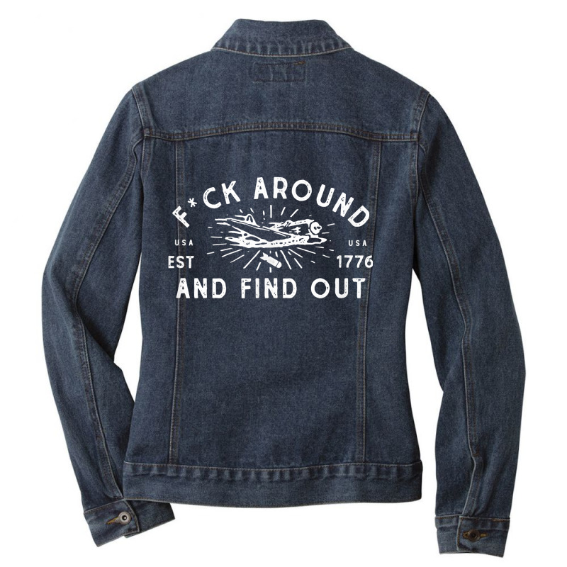 Fuck Around And Find Out Patriotic Usa 1776 Military Plane Ladies Denim Jacket by MarjorieWillie | Artistshot