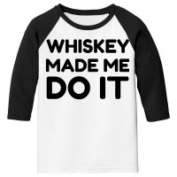 Whiskey Me Do It Youth 3/4 Sleeve | Artistshot