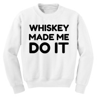 Whiskey Me Do It Youth Sweatshirt | Artistshot