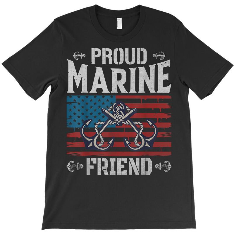 Proud Marine Friend T-Shirt by Shirt | Artistshot