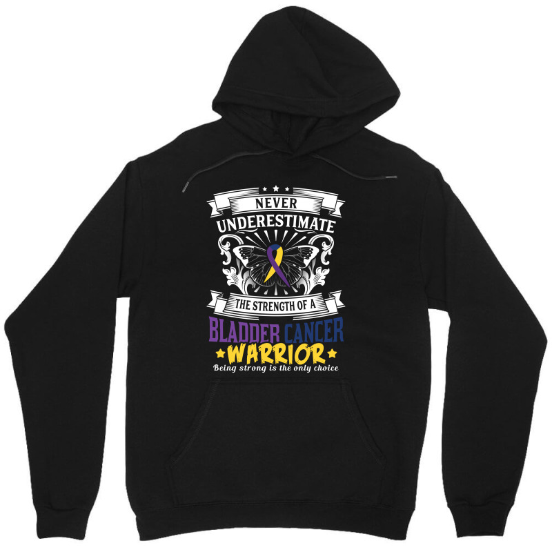 Never Underestimate The Strength Of A Bladder Cancer Warrior Unisex Hoodie by tshiart | Artistshot