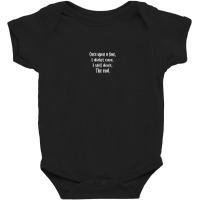 Once Upon A Time I Didnt Care I Still Dont The End Baby Bodysuit | Artistshot