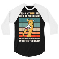 Touch My Wine And I Will Slap You So Hard 3/4 Sleeve Shirt | Artistshot