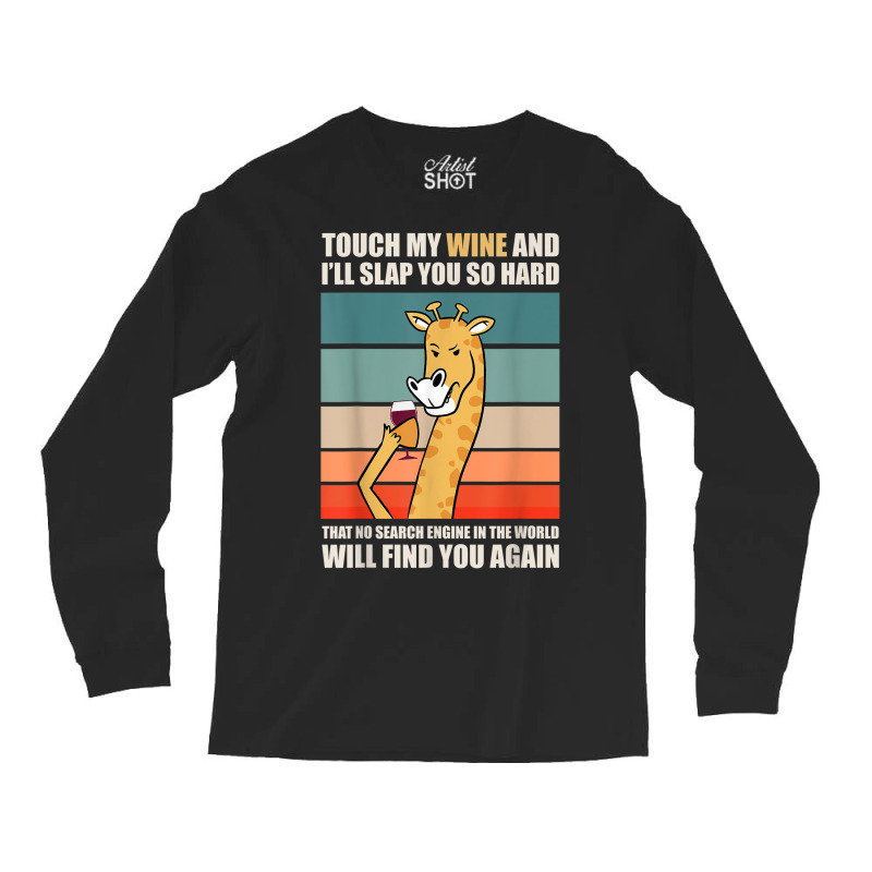 Touch My Wine And I Will Slap You So Hard Long Sleeve Shirts | Artistshot