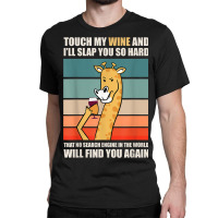 Touch My Wine And I Will Slap You So Hard Classic T-shirt | Artistshot