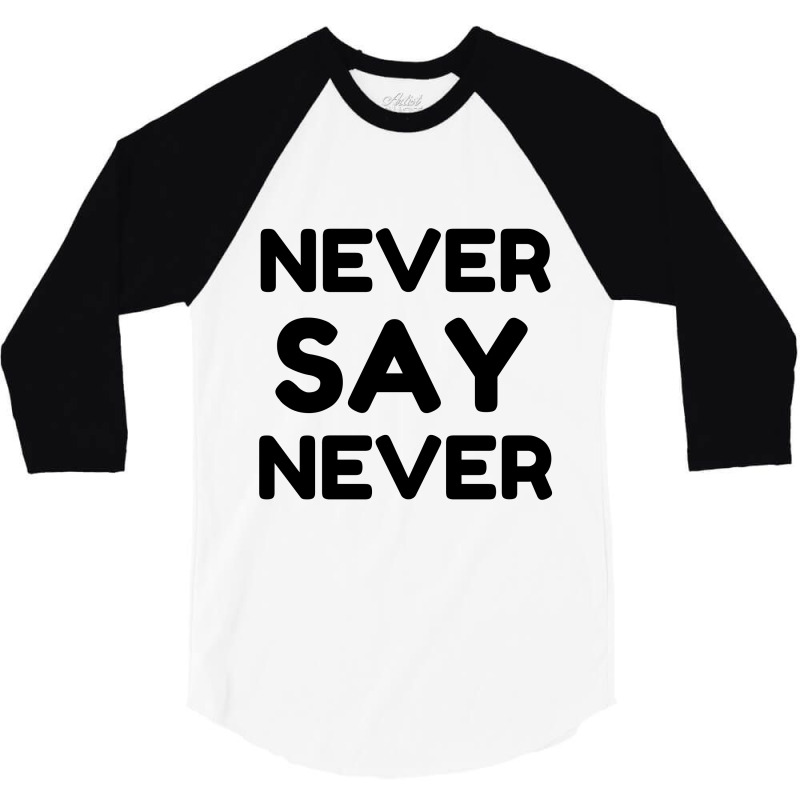 Never Say 3/4 Sleeve Shirt by Perfect Designers | Artistshot