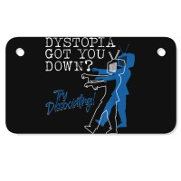 Dystopian Got You Down Try Dissociating Funny Motorcycle License Plate | Artistshot