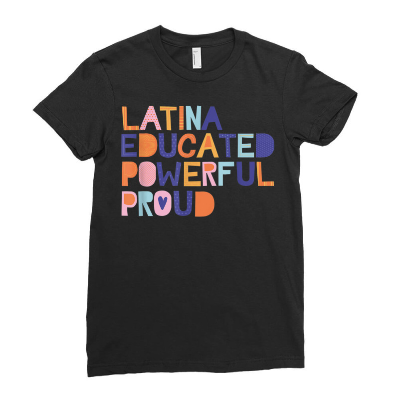 Latina Educated Powerful Proud Perfect For Latina Feminist Ladies Fitted T-Shirt by Halloween | Artistshot