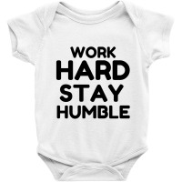 Work Hard Stay Humble Baby Bodysuit | Artistshot