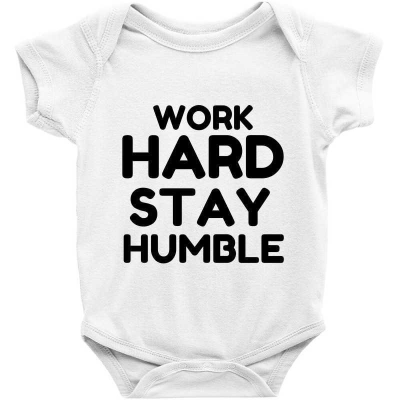 Work Hard Stay Humble Baby Bodysuit by Perfect Designers | Artistshot