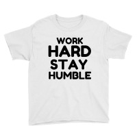 Work Hard Stay Humble Youth Tee | Artistshot