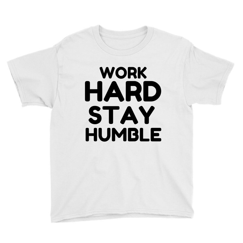 Work Hard Stay Humble Youth Tee by Perfect Designers | Artistshot