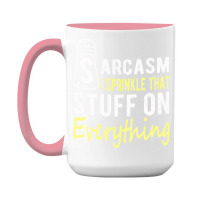 Sarcasm Lover T  Shirt Sarcasm I Sprinkle That Stuff On Everything, Fu 15 Oz Coffee Mug | Artistshot