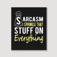 Sarcasm Lover T  Shirt Sarcasm I Sprinkle That Stuff On Everything, Fu Portrait Canvas Print | Artistshot