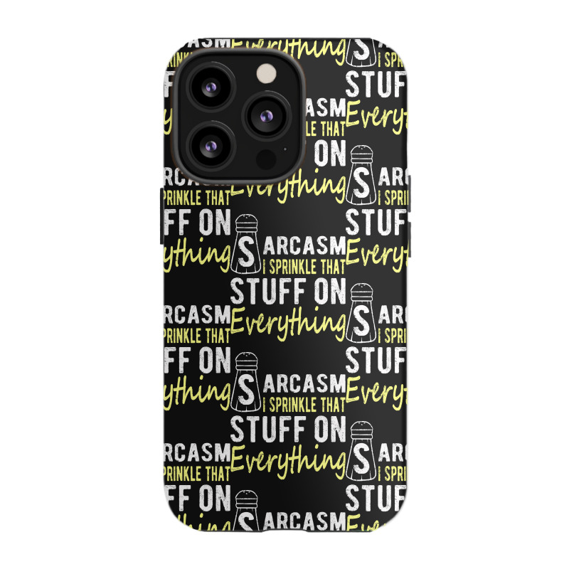 Sarcasm Lover T  Shirt Sarcasm I Sprinkle That Stuff On Everything, Fu Iphone 13 Pro Case | Artistshot