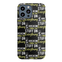 Sarcasm Lover T  Shirt Sarcasm I Sprinkle That Stuff On Everything, Fu Iphone 13 Pro Max Case | Artistshot