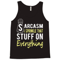 Sarcasm Lover T  Shirt Sarcasm I Sprinkle That Stuff On Everything, Fu Tank Top | Artistshot