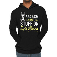 Sarcasm Lover T  Shirt Sarcasm I Sprinkle That Stuff On Everything, Fu Lightweight Hoodie | Artistshot