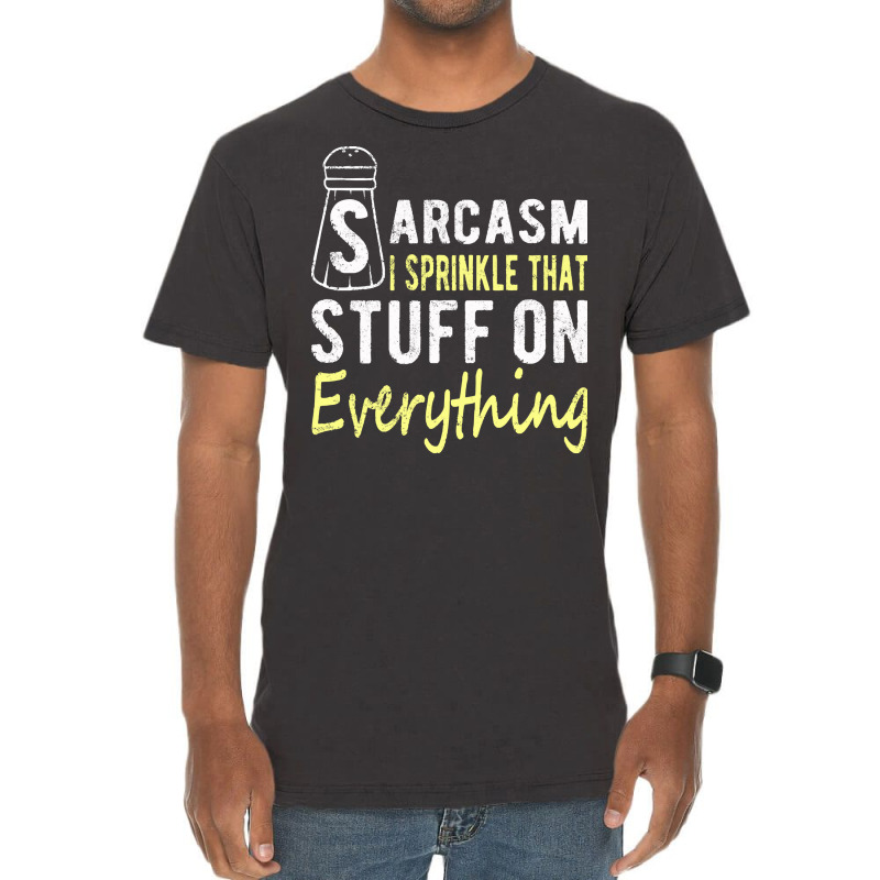 Sarcasm Lover T  Shirt Sarcasm I Sprinkle That Stuff On Everything, Fu Vintage T-shirt | Artistshot